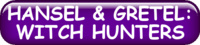 HANSEL AND GRETEL: WITCH HUNTERS