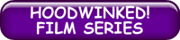 HOODWINKED FILM SERIES