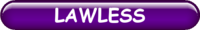 LAWLESS