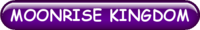 MOONRISE KINGDOM