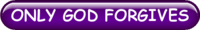 ONLY GOD FORGIVES