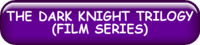 THE DARK KNIGHT TRILOGY (FILM SERIES)