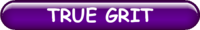 TRUE GRIT