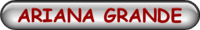 ARIANA GRANDE