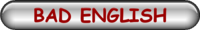 BAD ENGLISH