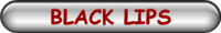 BLACK LIPS