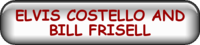 ELVIS COSTELLO AND BILL FRISELL