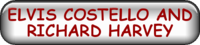 ELVIS COSTELLO AND RICHARD HARVEY