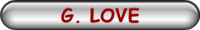 G. LOVE