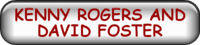 KENNY ROGERS AND DAVID FOSTER