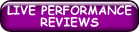 LIVE PERFORMANCE REVIEWS