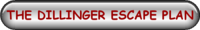 THE DILLINGER ESCAPE PLAN