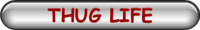 THUG LIFE