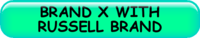 BRAND X WITH RUSSELL BRAND