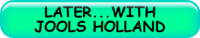 LATER...WITH JOOLS HOLLAND